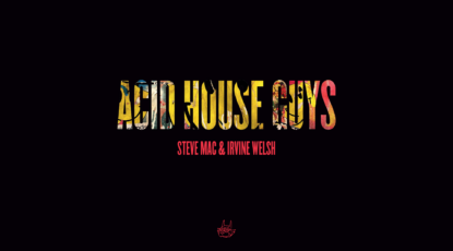 Steve Mac & Irvine Welsh - Acid House Guys