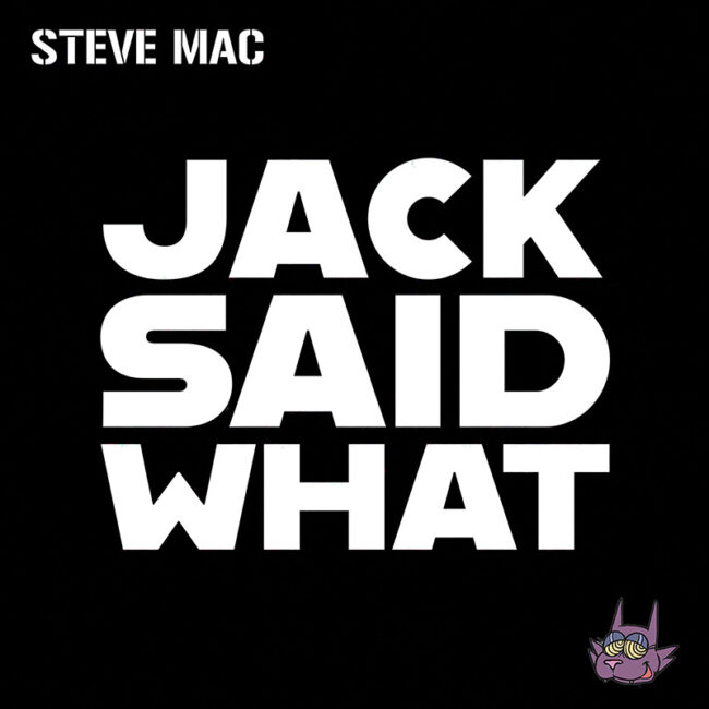 Steve Mac - Jack Said What