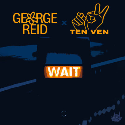 George Reid x Ten Ven - Wait